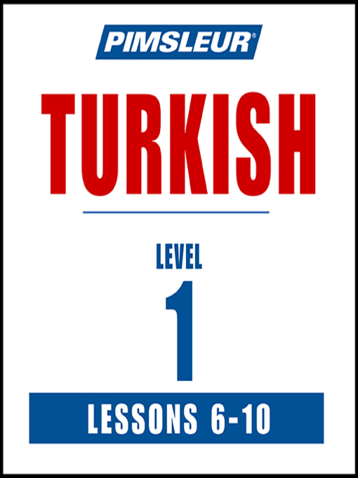 Title details for Pimsleur Turkish Level 1 Lessons 6-10 by Pimsleur - Available